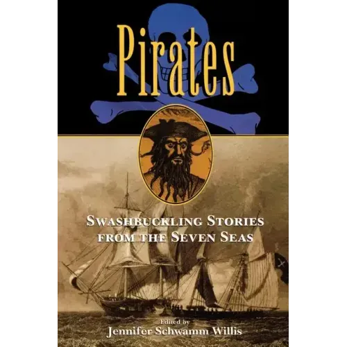 Pirates: Swashbuckling Stories from the Seven Seas