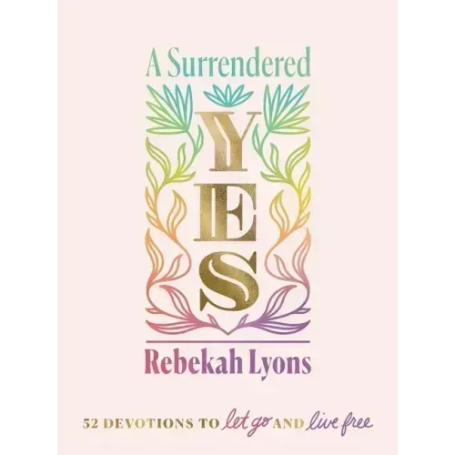 A Surrendered Yes: 52 Devotions to Let Go and Live Free