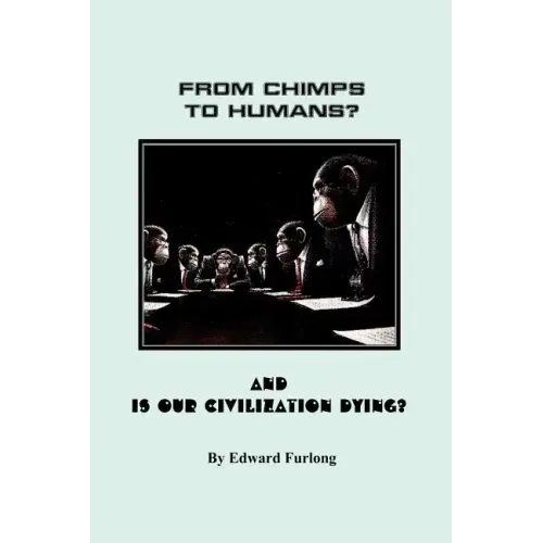 From Chimps to Humans? & Is Our Civilization Dying