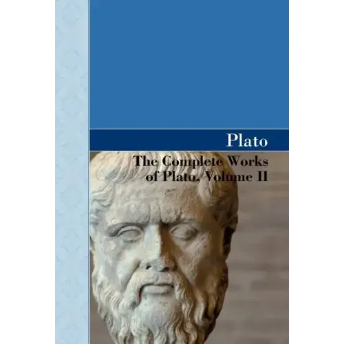 The Complete Works of Plato, Volume II