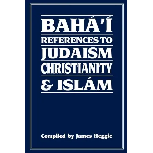 Baha'i References to Judaism Christianity & Islam