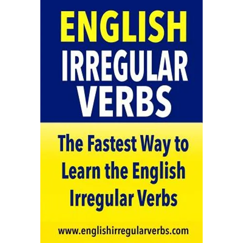 English Irregular Verbs: The Fastest Way to Learn the English Irregular Verbs