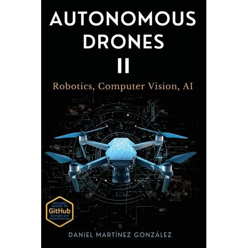 Autonomous Drones II: Robotics, Computer Vision, AI