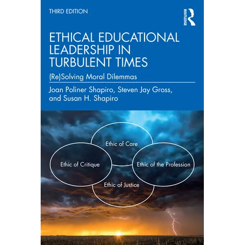 Ethical Educational Leadership in Turbulent Times: (Re)Solving Moral Dilemmas