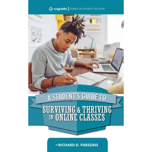 Student's Guide to Surviving and Thriving in Online Classes