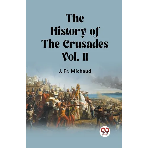 The History of the Crusades Vol. II