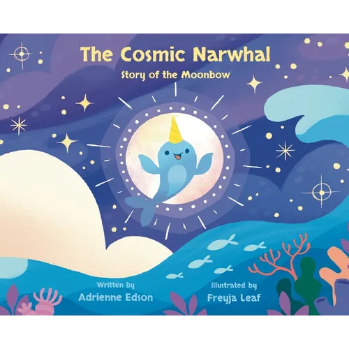 The Cosmic Narwhal: Story of the Moonbow