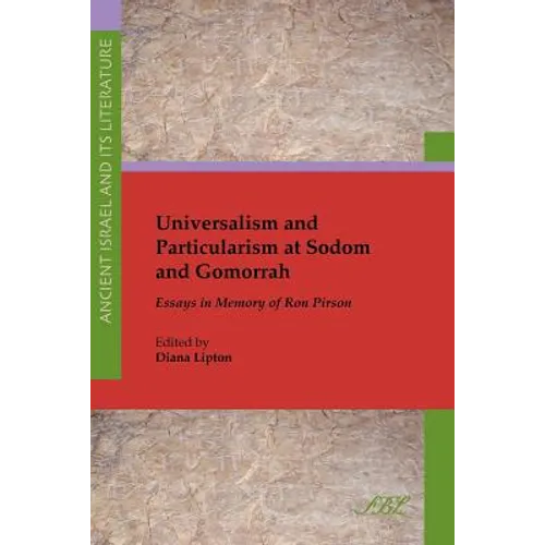 Universalism and Particularism at Sodom and Gomorrah: Essays in Memory of Ron Pirson