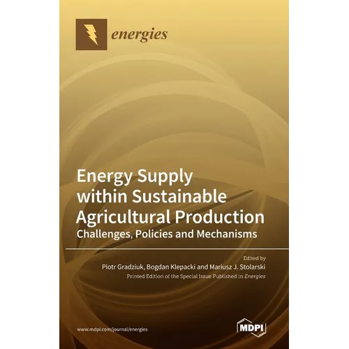 Energy Supply within Sustainable Agricultural Production: Challenges, Policies and Mechanisms