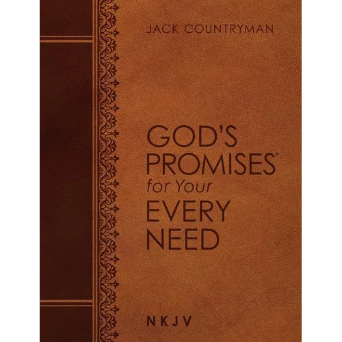 God's Promises for Your Every Need NKJV (Large Text Leathersoft): A Treasury of Scripture for Life