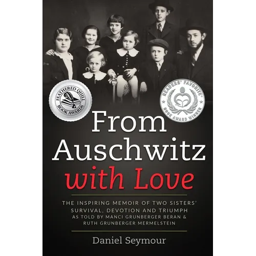From Auschwitz with Love: The Inspiring Memoir of Two Sisters' Survival, Devotion and Triumph as told by Manci Grunberger Beran & Ruth Grunberge