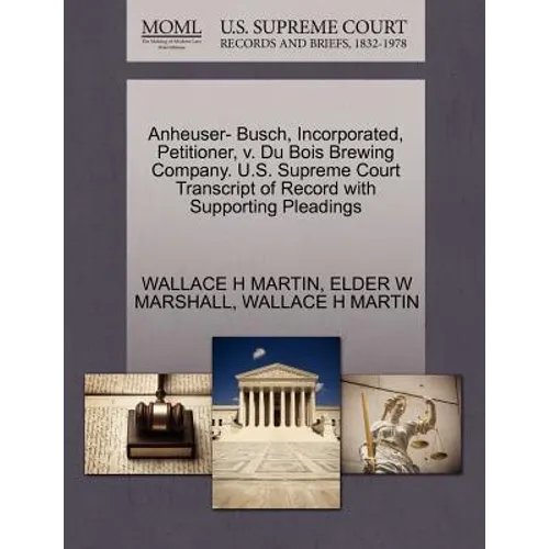 Anheuser- Busch, Incorporated, Petitioner, V. Du Bois Brewing Company. U.S. Supreme Court Transcript of Record with Supporting Pleadings