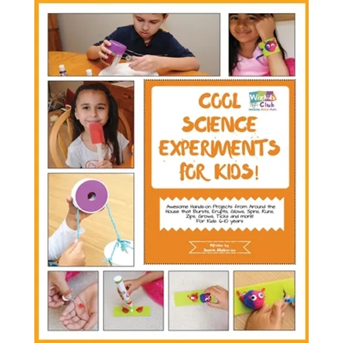 Cool Science Experiments For Kids!: Awesome science experiments and Do ItYourself activities for 6-10 years kids