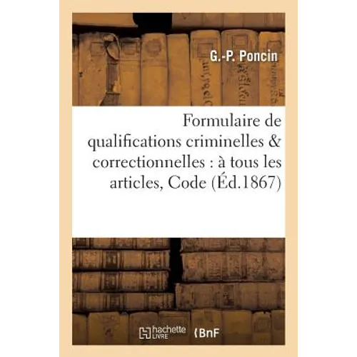 Formulaire de Qualifications Criminelles & Correctionnelles Correspondant À Tous Les Articles: Code