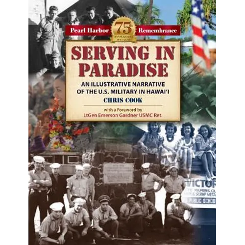 Serving in Paradise: An Illustrated Narrative of the U.S. Military History in Hawaii