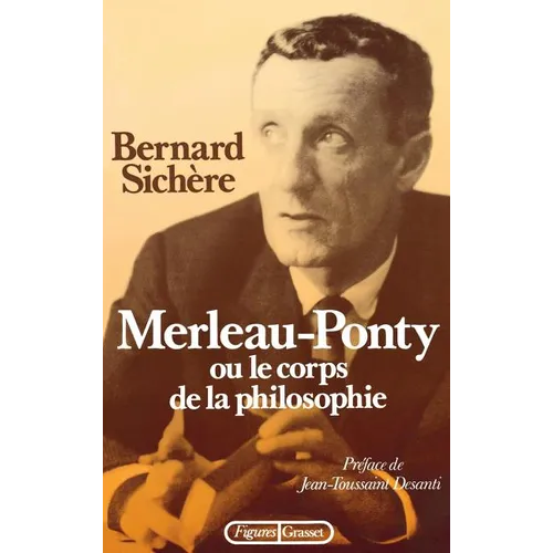 Merleau-Ponty ou le Corps de la philosophie