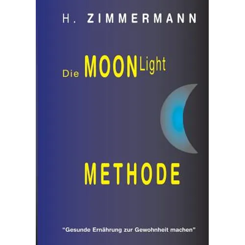Die Moon-Light-Methode: Gesunde Ernährung zur Gewohnheit machen