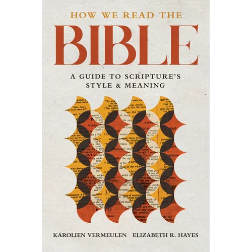 How We Read the Bible: A Guide to Scripture's Style and Meaning