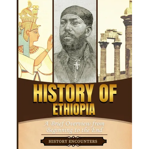 History of Ethiopia: A Brief Overview from Beginning to the End
