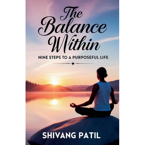 The Balance Within: Nine Steps to a Purposeful Life