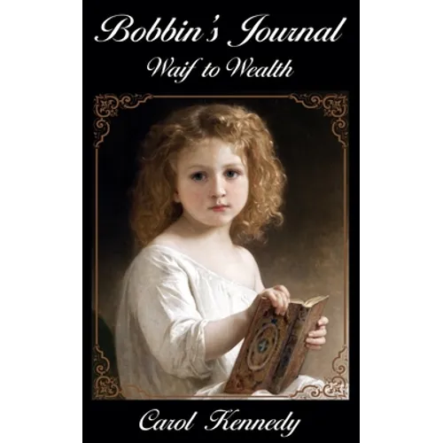 Bobbin's Journal: Waif to Wealth