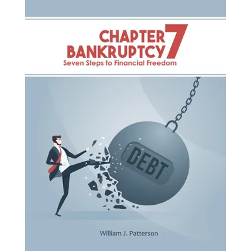 Chapter 7 Bankruptcy: Seven Steps to Financial Freedom
