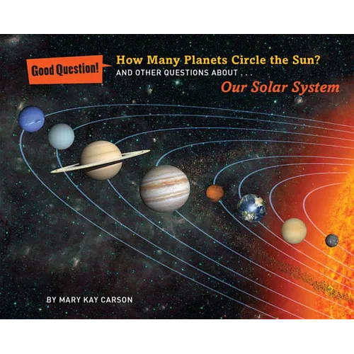 How Many Planets Circle the Sun?: And Other Questions about Our Solar System