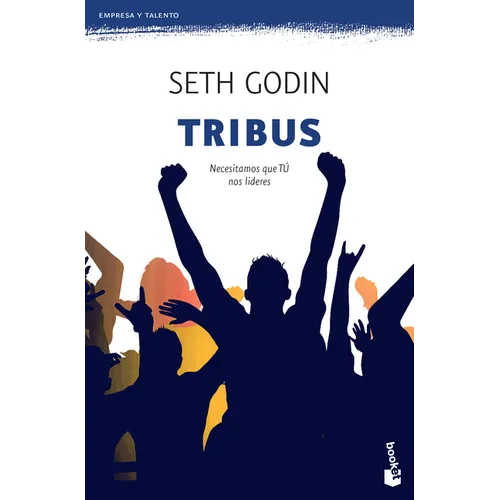 Tribus: Necesitamos Que Tú Nos Lideres / Tribes: We Need You to Lead Us (Marketing Y Ventas)