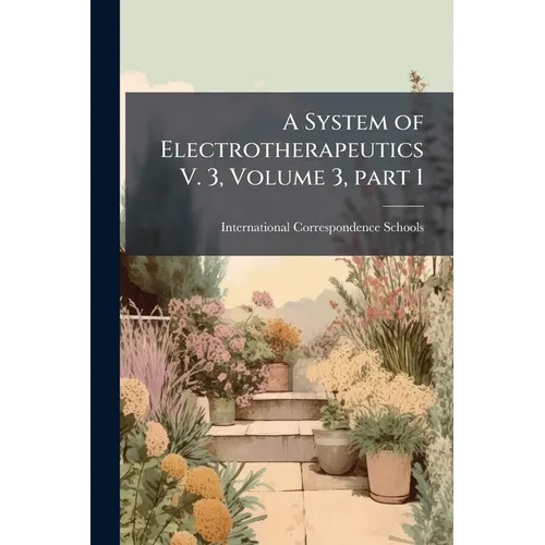 A System of Electrotherapeutics V. 3, Volume 3, part 1