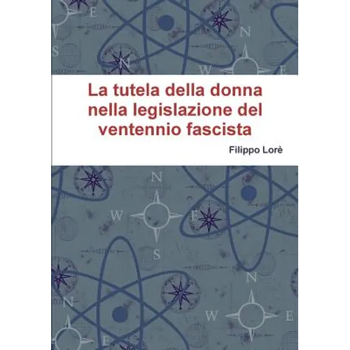 La Tutela Della Donna Nella Legislazione del Ventennio Fascista
