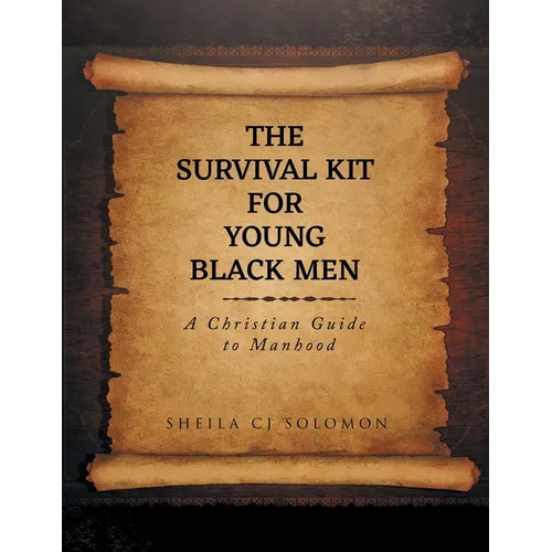 The Survival Kit For Young Black Men: A Christian Guide to Manhood
