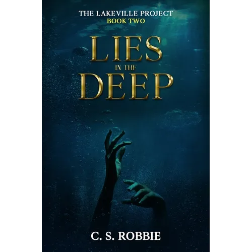 Lies in the Deep: The Lakeville Project: Book Two