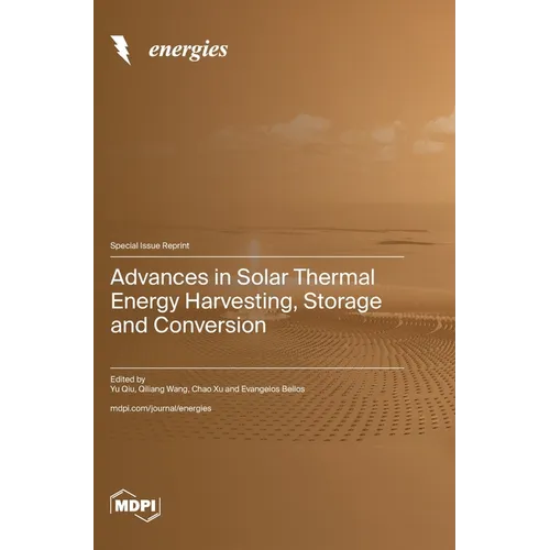 Advances in Solar Thermal Energy Harvesting, Storage and Conversion