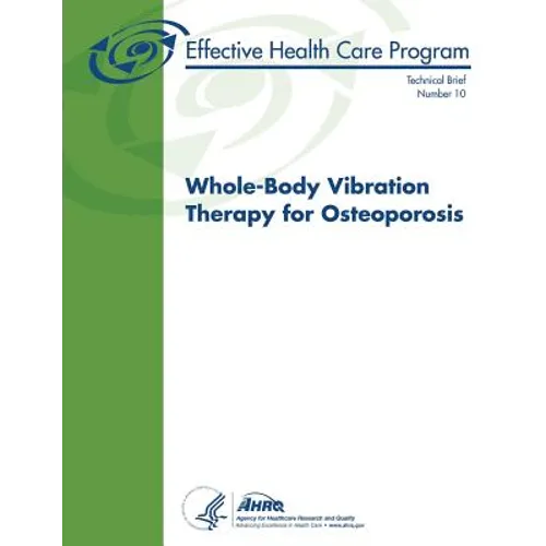 Whole-Body Vibration Therapy for Osteoporosis: Technical Brief Number 10