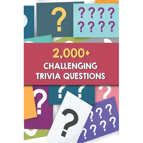 2,000+ Challenging Trivia Questions: Saturday Night Trivia