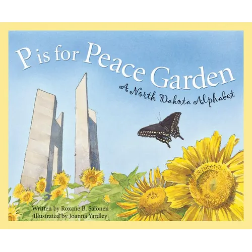 P Is for Peace Garden: A North Dakota Alphabet