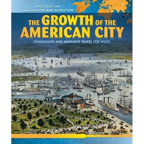 The Growth of the American City: Immigrants and Migrants Travel for Work