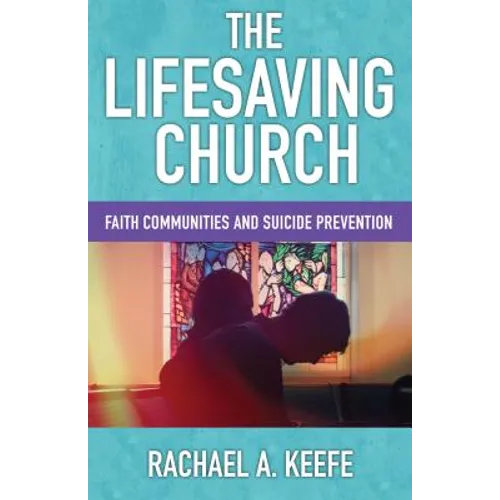 The Lifesaving Church: Faith Communities and Suicide Prevention