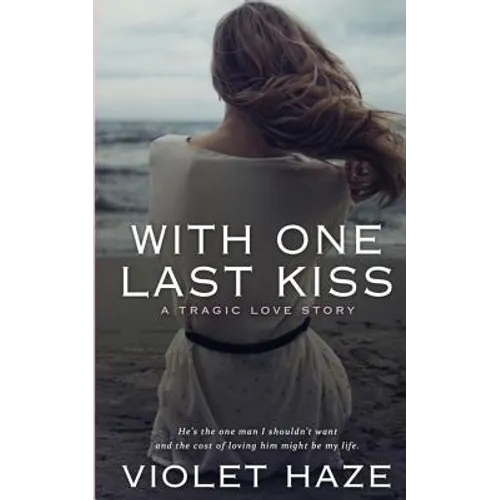 With One Last Kiss: A Tragic Love Story