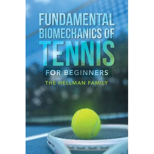 Fundamental Biomechanics of Tennis for Beginners