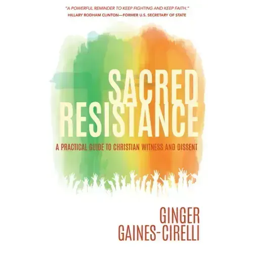 Sacred Resistance: A Practical Guide to Christian Witness and Dissent