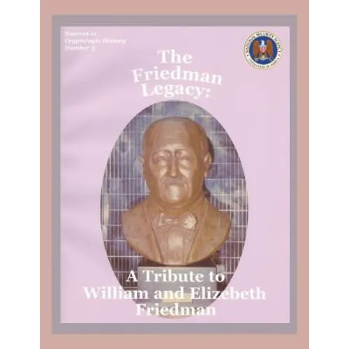 The Friedman Legacy: A Tribute to William and Elizabeth Friedman