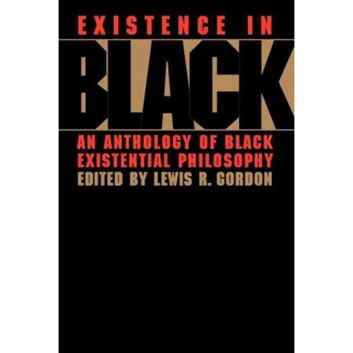 Existence in Black: An Anthology of Black Existential Philosophy