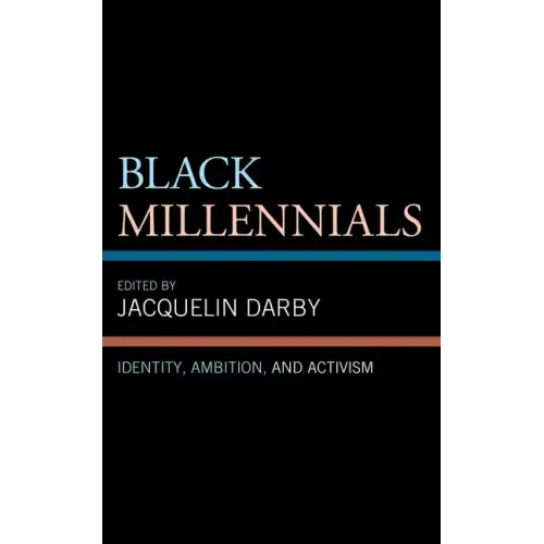 Black Millennials: Identity, Ambition, and Activism