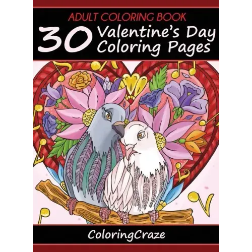 Adult Coloring Book: 30 Valentine's Day Coloring Pages
