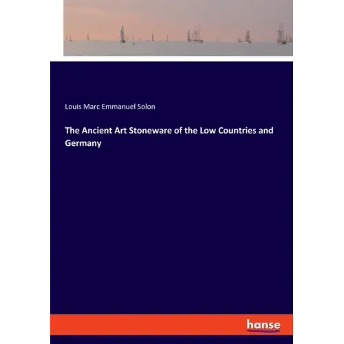 The Ancient Art Stoneware of the Low Countries and Germany