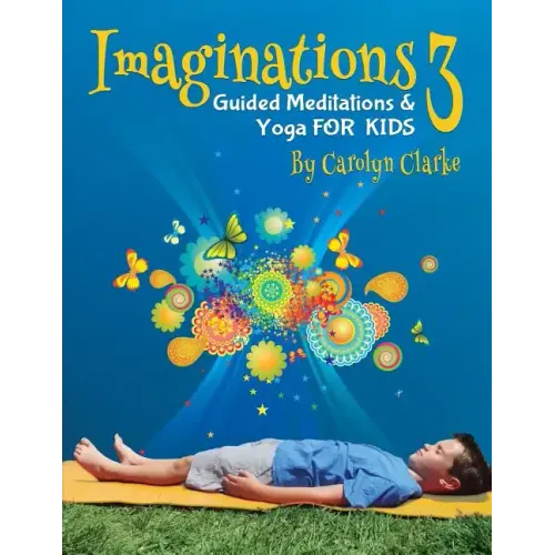 Imaginations 3: Guided Meditations and Yoga for Kids