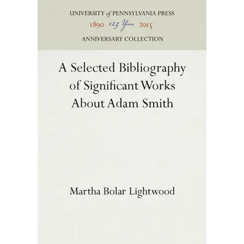 A Selected Bibliography of Significant Works about Adam Smith