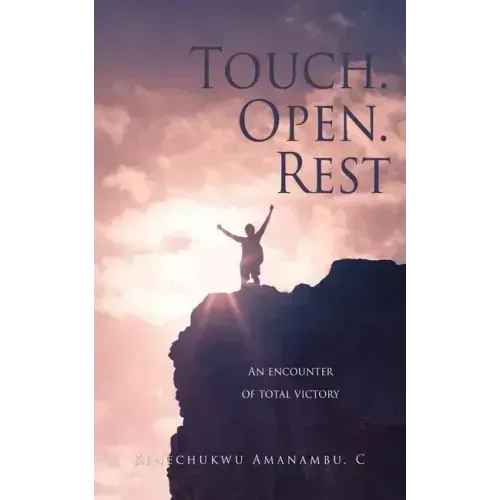 Touch. Open. Rest: An encounter of total victory
