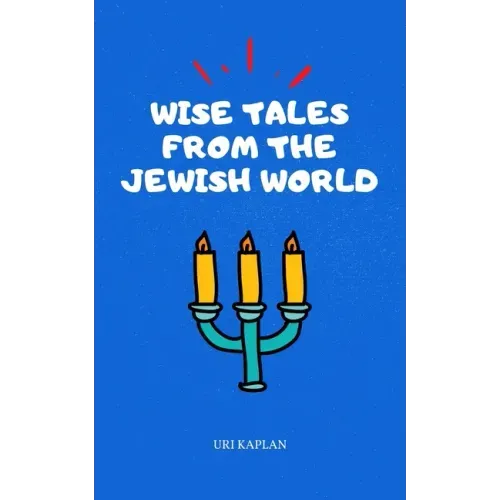 Wise Tales From the Jewish World: The Essential Collection